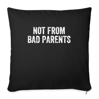 Not From Bad Parents - Sofa pillowcase 17,3'' x 17,3'' (45 x 45 cm) - black - Front