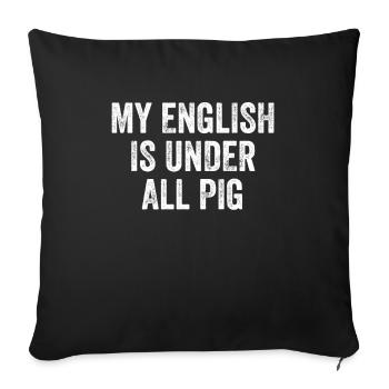 Mon anglais est sous tout le danglais de cochon - Housse de coussin décorative 45 x 45 cm - noir - Devant