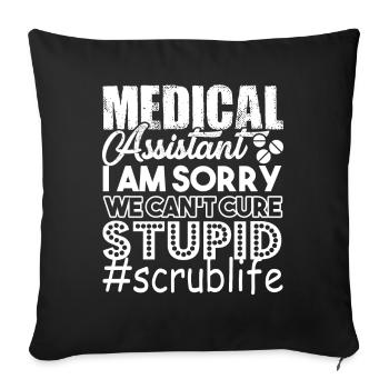 Medical Assistants Can't Cure Stupid - Sofa pillowcase 17,3'' x 17,3'' (45 x 45 cm) - black - Front