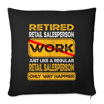 Retirement retail salesperson only happier Retired - Sofa pillowcase 17,3'' x 17,3'' (45 x 45 cm) - black - Front
