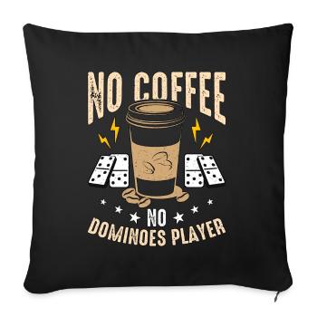 Dominoes Player No Coffee No Gambling Coffee Lover - Sofa pillowcase 17,3'' x 17,3'' (45 x 45 cm) - black - Front