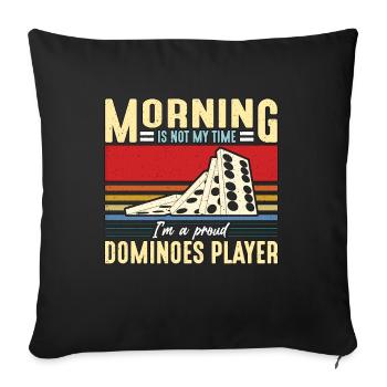 Dominoes Player Morning Is Not My Time Domino Game - Sofa pillowcase 17,3'' x 17,3'' (45 x 45 cm) - black - Front