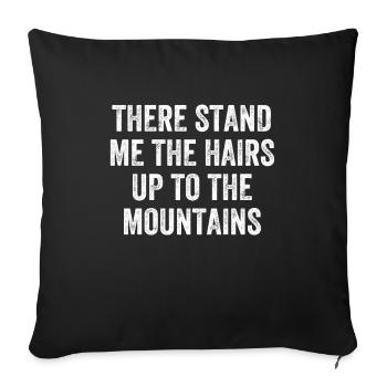 Stand Me The Hairs Up To The Mountains Denglisch - Sofakissenbezug 45 x 45 cm - Schwarz - Vorne
