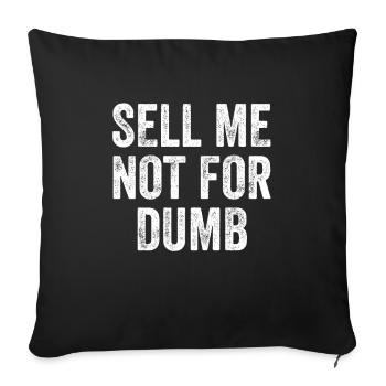Sell Me Not For Dumb Denglisch - Sofakissenbezug 45 x 45 cm - Schwarz - Vorne