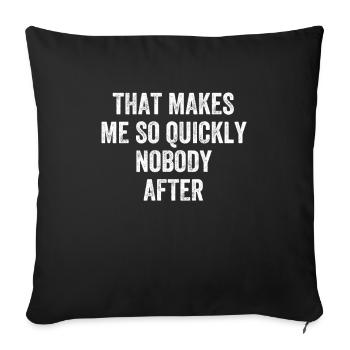 That Makes Me So Quickly Nobody After Denglisch - Sofakissenbezug 45 x 45 cm - Schwarz - Vorne