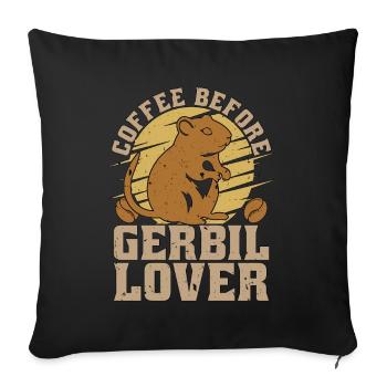 Gerbil Lover Coffee Before Hamster Coffee Lover - Sofa pillowcase 17,3'' x 17,3'' (45 x 45 cm) - black - Front