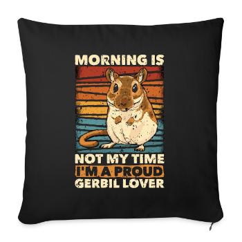 Gerbil Lover Morning Is Not My Time Gerbillinae - Sofa pillowcase 17,3'' x 17,3'' (45 x 45 cm) - black - Front