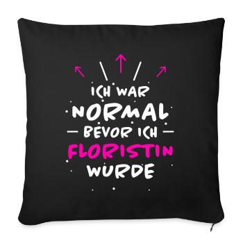 Floristin Spruch Floristik Witz Floristin Geschenk - Sofakissenbezug 45 x 45 cm - Schwarz - Vorne