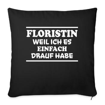Floristin Spruch Floristik Witz Floristin Geschenk - Sofakissenbezug 45 x 45 cm - Schwarz - Vorne