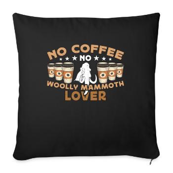 Woolly Mammoth No Coffee No Elephant Coffee Lover - Sofakissenbezug 45 x 45 cm - Schwarz - Vorne