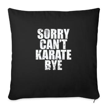 Sorry can't karate bye - Sofa pillowcase 17,3'' x 17,3'' (45 x 45 cm) - black - Front