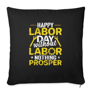 Happy Labor Day without Labor nothing Prosper - Sofa pillowcase 17,3'' x 17,3'' (45 x 45 cm) - black - Front