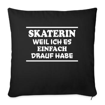 Skaterin Spruch Skating Lustiges Skaterin Geschenk - Sofakissenbezug 45 x 45 cm - Schwarz - Vorne