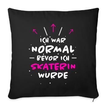 Skaterin Spruch Skating Lustiges Skaterin Geschenk - Sofakissenbezug 45 x 45 cm - Schwarz - Vorne