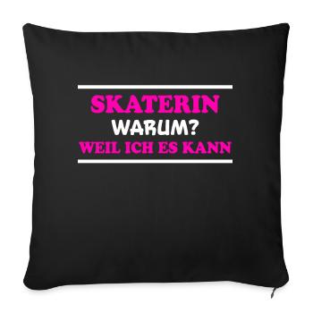 Skaterin Spruch Skating Lustiges Skaterin Geschenk - Sofakissenbezug 45 x 45 cm - Schwarz - Vorne