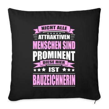 Nicht Alle Menschen Sind Prominent Bauzeichnerin - Sofakissenbezug 45 x 45 cm - Schwarz - Vorne