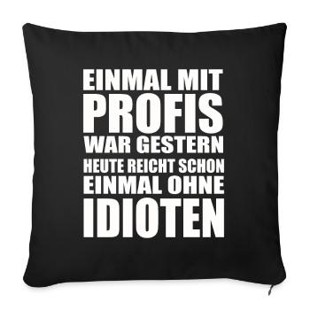 Einmal ohne Idioten – Arbeitssarkasmus - Sofakissenbezug 45 x 45 cm - Schwarz - Vorne