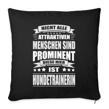 Nicht Alle Menschen Sind Prominent Hundetrainerin - Sofakissenbezug 45 x 45 cm - Schwarz - Vorne