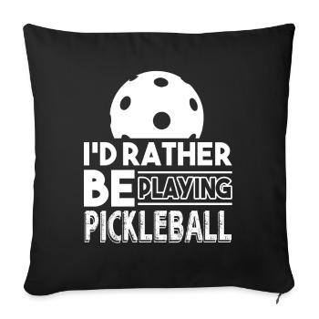 Pickleball I'd Rather Be Playing Pickleball - Sofa pillowcase 17,3'' x 17,3'' (45 x 45 cm) - black - Front