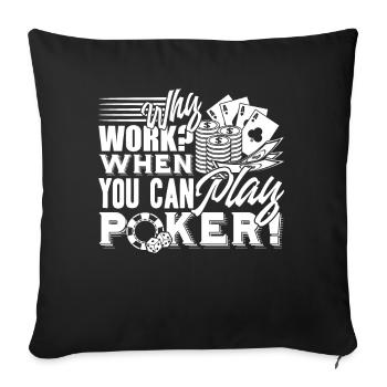 Poker When You Can Play Poker - Sofa pillowcase 17,3'' x 17,3'' (45 x 45 cm) - black - Front