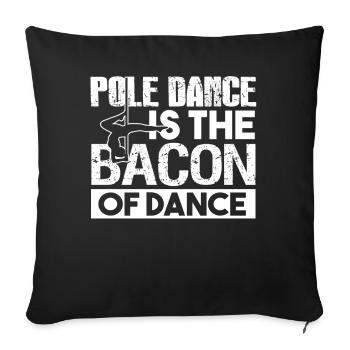 Pole Dance Pole Dance Is The Bacon Of Dance - Sofa pillowcase 17,3'' x 17,3'' (45 x 45 cm) - black - Front