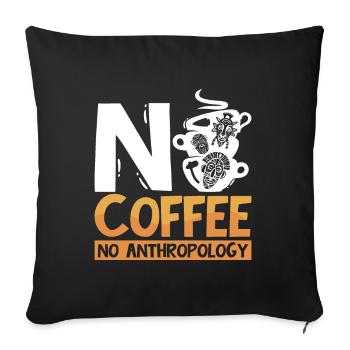 Anthropology No Coffee No Archaeology Coffee Lover - Sofa pillowcase 17,3'' x 17,3'' (45 x 45 cm) - black - Front