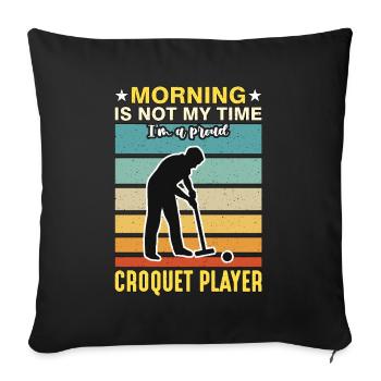 Croquet Player Morning Is Not My Time Outdoor Game - Sofakissenbezug 45 x 45 cm - Schwarz - Vorne