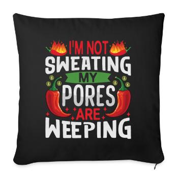 I Don't Sweat My Pores Cry - Chili Cook - Sofa pillowcase 17,3'' x 17,3'' (45 x 45 cm) - black - Front