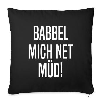 Babbel Mich Net Müd Hessen Hessisch - Sofakissenbezug 45 x 45 cm - Schwarz - Vorne