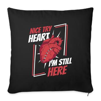 Nice Try Heart I'm Still Here Catheter Open Heart - Sofa pillowcase 17,3'' x 17,3'' (45 x 45 cm) - black - Front