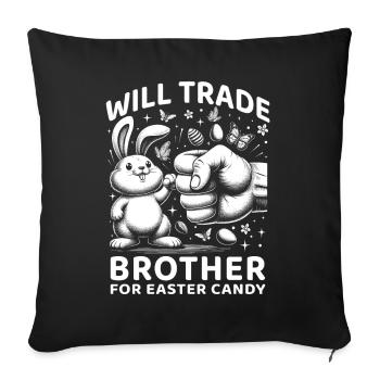 Will Trade Brother For Easter Candy - Sofa pillowcase 17,3'' x 17,3'' (45 x 45 cm) - black - Front