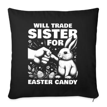 Will Trade Sister For Easter Candy - Sofa pillowcase 17,3'' x 17,3'' (45 x 45 cm) - black - Front
