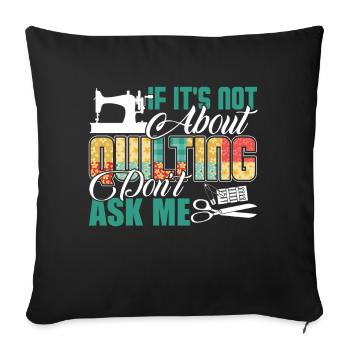 Quilting Ask Me About Quilting - Sofa pillowcase 17,3'' x 17,3'' (45 x 45 cm) - black - Front