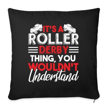 Roller Derby It's A Roller Derby Thing - Sofa pillowcase 17,3'' x 17,3'' (45 x 45 cm) - black - Front