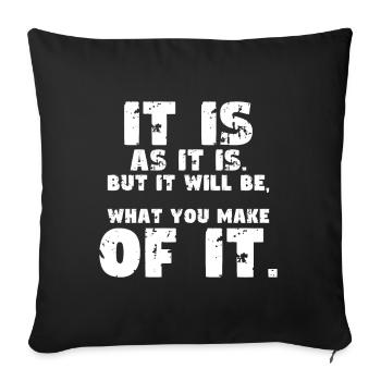 It's what it is, but your choices count - Sofa pillowcase 17,3'' x 17,3'' (45 x 45 cm) - black - Front