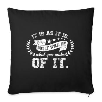 It's what it is, but your choices count - Sofa pillowcase 17,3'' x 17,3'' (45 x 45 cm) - black - Front