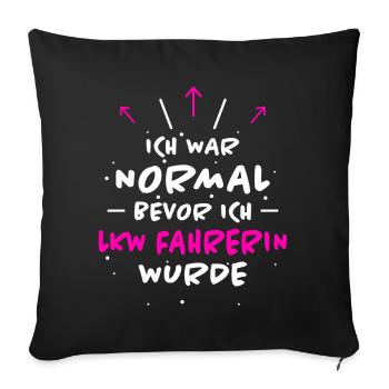 LKW Fahrerin Spruch Fun Lastwagenfahrerin Geschenk - Sofakissenbezug 45 x 45 cm - Schwarz - Vorne