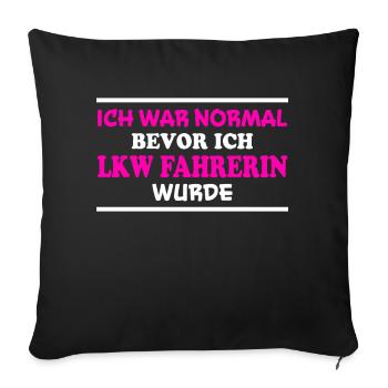LKW Fahrerin Spruch Fun Lastwagenfahrerin Geschenk - Sofakissenbezug 45 x 45 cm - Schwarz - Vorne