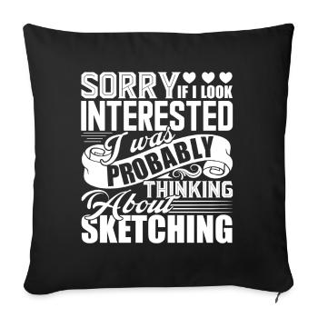 Sketching I Was Probably Thinking About Sketching - Sofa pillowcase 17,3'' x 17,3'' (45 x 45 cm) - black - Front