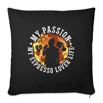 Espresso Lover My Passion My Coffee Maker Barista - Sofa pillowcase 17,3'' x 17,3'' (45 x 45 cm) - black - Front