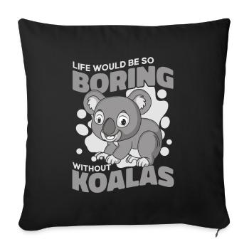 Life Would Be Boring Without Koalabear Eucalyptus - Sofa pillowcase 17,3'' x 17,3'' (45 x 45 cm) - black - Front