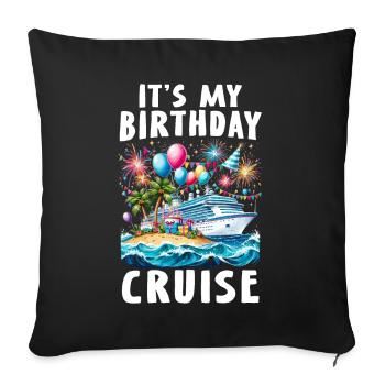 It's My Birthday Cruise - Sofa pillowcase 17,3'' x 17,3'' (45 x 45 cm) - black - Front