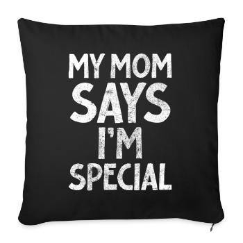 My Mom Says I'm Special - Sofa pillowcase 17,3'' x 17,3'' (45 x 45 cm) - black - Front