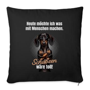 Was mit Menschen machen, schubsen wäre toll - Sofakissenbezug 45 x 45 cm - Schwarz - Vorne
