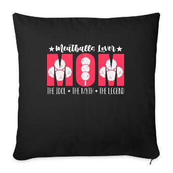 Meatballs Lover Mom The Idol The Myth Food Lover - Sofa pillowcase 17,3'' x 17,3'' (45 x 45 cm) - black - Front