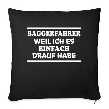 Baggerfahrer Spruch Lustiges Baggerfahrer Geschenk - Sofakissenbezug 45 x 45 cm - Schwarz - Vorne