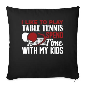Table Tennis I Like To Play Table Tennis - Sofa pillowcase 17,3'' x 17,3'' (45 x 45 cm) - black - Front