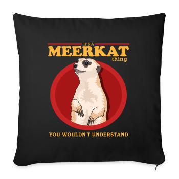 Meerkat Funny Meerkat Gift - Sofa pillowcase 17,3'' x 17,3'' (45 x 45 cm) - black - Front