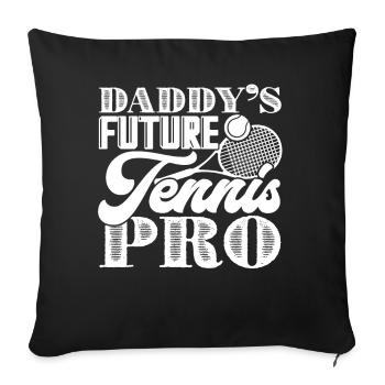 Tennis Daddy's Future Tennis Pro - Sofa pillowcase 17,3'' x 17,3'' (45 x 45 cm) - black - Front