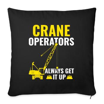 Crane Operators always Get It Up - Funny - Sofa pillowcase 17,3'' x 17,3'' (45 x 45 cm) - black - Front